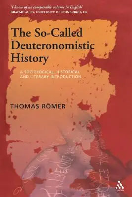 Die so genannte deuteronomistische Geschichte: Eine soziologische, historische und literarische Einführung - The So-Called Deuteronomistic History: A Sociological, Historical and Literary Introduction