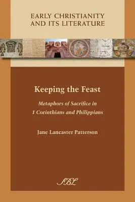 Das Festhalten am Fest: Metaphern des Opfers im 1. Korintherbrief und im Philipperbrief - Keeping the Feast: Metaphors of Sacrifice in 1 Corinthians and Philippians