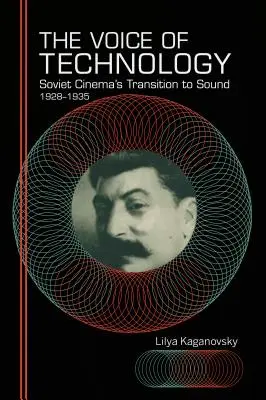 Die Stimme der Technik: Der Übergang des sowjetischen Kinos zum Ton, 1928-1935 - The Voice of Technology: Soviet Cinema's Transition to Sound, 1928-1935