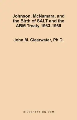 Johnson, McNamara und die Geburt von SALT und dem ABM-Vertrag 1963-1969 - Johnson, McNamara, and the Birth of SALT and the ABM Treaty 1963-1969