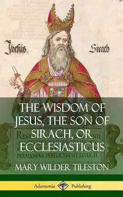 Die Weisheit Jesu, des Sohnes des Sirach, oder Ecclesiasticus (Hardcover) - The Wisdom of Jesus, the Son of Sirach, or Ecclesiasticus (Hardcover)