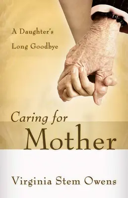 Fürsorge für die Mutter: Das lange Lebewohl einer Tochter - Caring for Mother: A Daughter's Long Goodbye