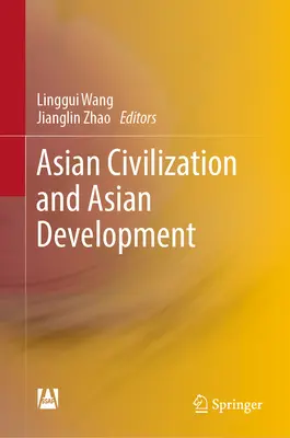 Asiatische Zivilisation und asiatische Entwicklung - Asian Civilization and Asian Development
