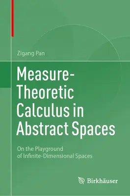 Maßtheoretisches Kalkül in abstrakten Räumen: Auf der Spielwiese der unendlichdimensionalen Räume - Measure-Theoretic Calculus in Abstract Spaces: On the Playground of Infinite-Dimensional Spaces