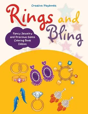 Ringe und Klunker: Fancy Jewelry and Precious Gems Coloring Book Edition - Rings and Bling: Fancy Jewelry and Precious Gems Coloring Book Edition