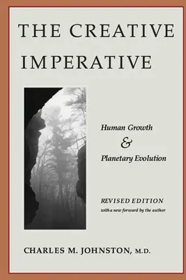 Der schöpferische Imperativ: Menschliches Wachstum und planetarische Evolution - überarbeitete Ausgabe - The Creative Imperative: Human Growth and Planetary Evolution -- Revised Edition