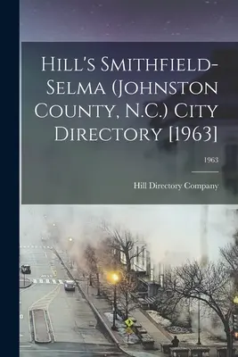 Hill's Smithfield-Selma (Johnston County, N.C.) Stadtverzeichnis [1963]; 1963 - Hill's Smithfield-Selma (Johnston County, N.C.) City Directory [1963]; 1963