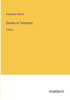 Charles le Temeraire: Band 2 - Charles le Temeraire: Tome 2