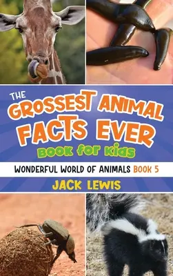 Das ekligste Tierfaktenbuch für Kinder: Verrückte Fotos und eklige Fakten über die schockierendsten Tiere der Welt! - The Grossest Animal Facts Ever Book for Kids: Crazy photos and icky facts about the most shocking animals on the planet!