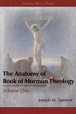 Die Anatomie der Theologie des Buches Mormon: Band Eins - The Anatomy of Book of Mormon Theology: Volume One