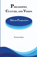 Philosophie Kultur und Vision: Afrikanische Perspektiven. Ausgewählte Aufsätze - Philosophy Culture and Vision: African Perspectives. Selected Essays