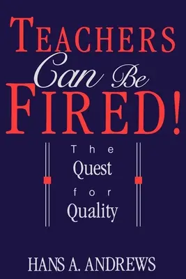 Lehrer können gefeuert werden! Das Streben nach Qualität - Teachers Can Be Fired!: The Quest for Quality