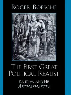 Der erste große politische Realist: Kautilya und sein Arthashastra - The First Great Political Realist: Kautilya and His Arthashastra