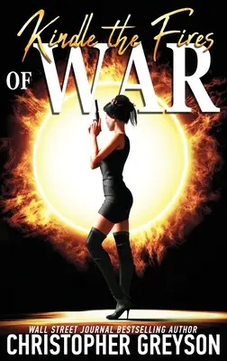 Entfache die Feuer des Krieges: Ein Kiku - Yakuza-Attentäter - Action-Thriller-Roman - Kindle the Fires of War: A Kiku - Yakuza Assassin - Action Thriller Novel