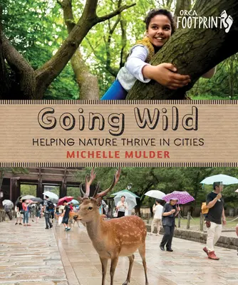 Going Wild: Der Natur in der Stadt auf die Sprünge helfen - Going Wild: Helping Nature Thrive in Cities