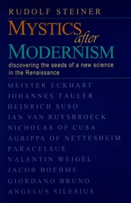 Mystiker nach der Moderne: Die Entdeckung der Saat einer neuen Wissenschaft in der Renaissance (Cw 7) - Mystics After Modernism: Discovering the Seeds of a New Science in the Renaissance (Cw 7)