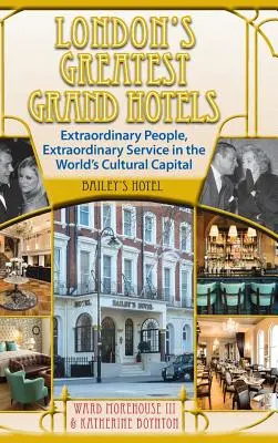 Londons großartigste Grand Hotels - Bailey's Hotel (gebunden) - London's Greatest Grand Hotels - Bailey's Hotel (hardback)