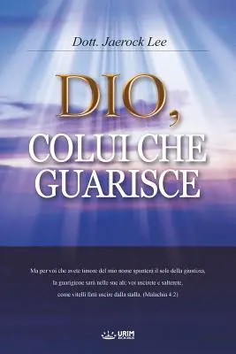 Dio, Colui Che Guarisce: Gott, der Heiler (Italienische Ausgabe) - Dio, Colui Che Guarisce: God the Healer (Italian Edition)