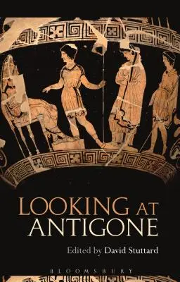 Antigone ansehen - Looking at Antigone