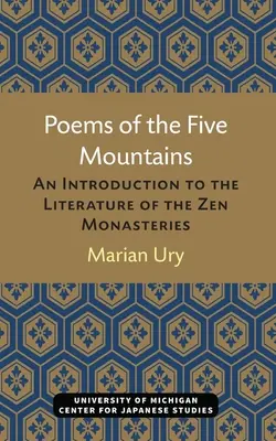 Gedichte der fünf Berge: Eine Einführung in die Literatur der Zen-Klöster - Poems of the Five Mountains: An Introduction to the Literature of the Zen Monasteries