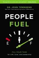 Treibstoff für Menschen - Füllen Sie Ihren Tank für Leben, Liebe und Führung - People Fuel - Fill Your Tank for Life, Love, and Leadership