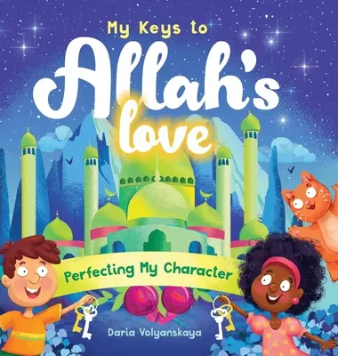 Meine Schlüssel zu Allahs Liebe: Die Vervollkommnung meines Charakters - My Keys to Allah's Love: Perfecting My Character