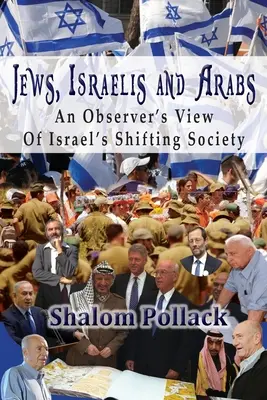 Juden, Israelis und Araber: Der Blick eines Beobachters auf Israels sich wandelnde Gesellschaft - Jews, Israelis and Arabs: An Observer's View Of Israel's Shifting Society