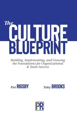 Die Kultur Blaupause: Aufbau, Umsetzung und Wachstum der Grundlagen für den Erfolg von Organisationen und Teams - The Culture Blueprint: Building, Implementing, and Growing the Foundations for Organizational & Team Success