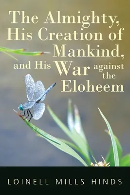 Der Allmächtige, seine Erschaffung der Menschheit und sein Krieg gegen die Eloheem - The Almighty, His Creation of Mankind, and His War against the Eloheem