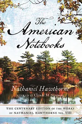 Hundertjährige Ausgabe der Werke Nathaniel Hawthornes: Bd. VIII, die amerikanischen NotizbücherBand 8 - Centenary Ed Works Nathaniel Hawthorne: Vol. VIII, the American Notebooksvolume 8