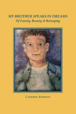 Mein Bruder spricht in Träumen: Von Familie, Schönheit und Zugehörigkeit - My Brother Speaks in Dreams: Of Family, Beauty & Belonging