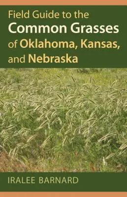 Feldführer zu den gewöhnlichen Gräsern von Oklahoma, Kansas und Nebraska - Field Guide to the Common Grasses of Oklahoma, Kansas, and Nebraska