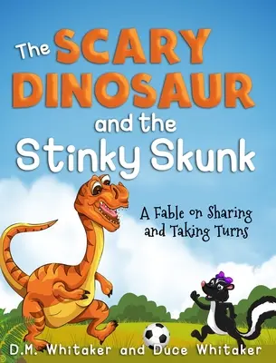 Der furchterregende Dinosaurier und das stinkende Stinktier: Eine Fabel über das Teilen und Abwechseln - The Scary Dinosaur and The Stinky Skunk: A Fable on Sharing and Taking Turns