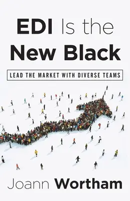 EDI ist das neue Schwarz: Führen Sie den Markt mit vielfältigen Teams - EDI Is the New Black: Lead the Market with Diverse Teams