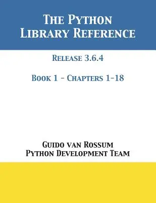 Die Python-Bibliothek-Referenz: Veröffentlichung 3.6.4 - Buch 1 von 2 - The Python Library Reference: Release 3.6.4 - Book 1 of 2