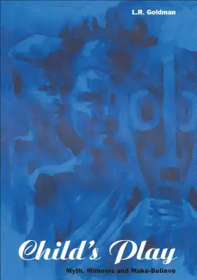 Das Spiel des Kindes: Mythos, Mimesis und Fantasie - Child's Play: Myth, Mimesis and Make-Believe