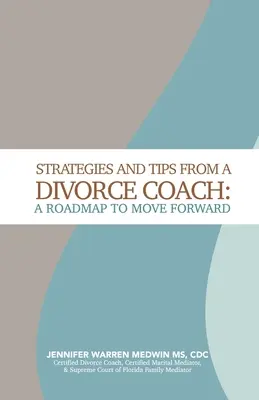 Strategien und Tipps von einem Scheidungscoach: Ein Fahrplan zum Weiterkommen - Strategies and Tips from a Divorce Coach: A Roadmap to Move Forward