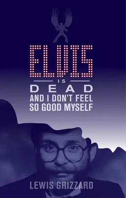 Elvis ist tot und ich fühle mich selbst nicht so gut - Elvis Is Dead and I Don't Feel So Good Myself