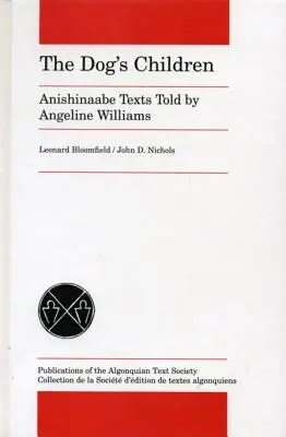 Die Kinder des Hundes: Anishinaabe-Texte, erzählt von Angeline Williams - The Dog's Children: Anishinaabe Texts Told by Angeline Williams