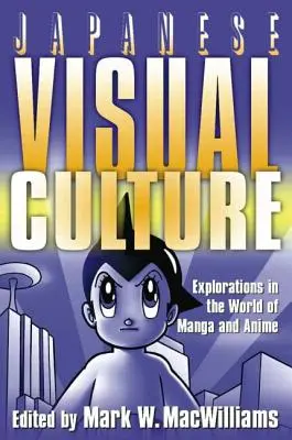 Japanische visuelle Kultur: Erkundungen in der Welt von Manga und Anime - Japanese Visual Culture: Explorations in the World of Manga and Anime