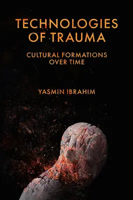 Technologien des Traumas: Kulturelle Formationen im Laufe der Zeit - Technologies of Trauma: Cultural Formations Over Time