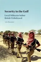 Sicherheit in der Golfregion: Lokale Militärs vor dem britischen Rückzug - Security in the Gulf: Local Militaries Before British Withdrawal