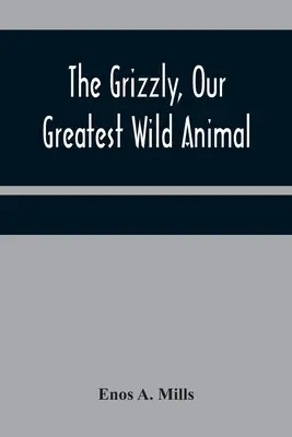 Der Grizzly, unser größtes Wildtier - The Grizzly, Our Greatest Wild Animal