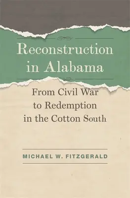 Wiederaufbau in Alabama: Vom Bürgerkrieg zur Erlösung im Baumwollsüdstaat - Reconstruction in Alabama: From Civil War to Redemption in the Cotton South