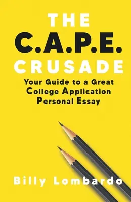 Der C.A.P.E.-Kreuzzug: Ihr Leitfaden für einen großartigen persönlichen Essay bei der College-Bewerbung - The C.A.P.E. Crusade: Your Guide to a Great College Application Personal Essay