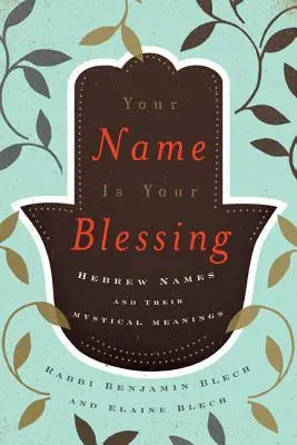 Dein Name ist dein Segen: Hebräische Namen und ihre mystischen Bedeutungen - Your Name Is Your Blessing: Hebrew Names and Their Mystical Meanings
