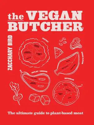 Der vegane Metzger: Der ultimative Leitfaden für Fleisch auf Pflanzenbasis - The Vegan Butcher: The Ultimate Guide to Plant-Based Meat