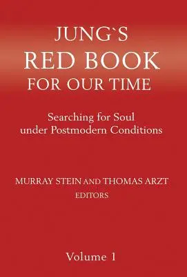 Jungs Rotes Buch für unsere Zeit: Auf der Suche nach der Seele unter postmodernen Bedingungen Band 1 - Jung`s Red Book For Our Time: Searching for Soul under Postmodern Conditions Volume 1