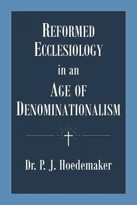 Reformierte Ekklesiologie in einem Zeitalter des Konfessionalismus - Reformed Ecclesiology in an Age of Denominationalism