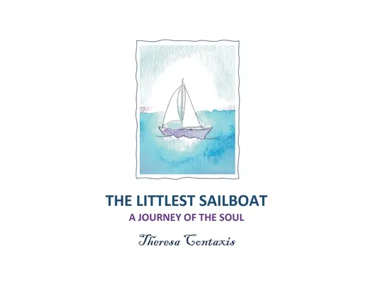 Das kleinste Segelboot: Eine Reise der Seele - The Littlest Sailboat: A Journey of the Soul